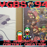 VGBS 94 – Hardships of Content Creation