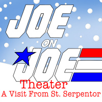 Joe on Joe Theater Presents: A Visit From Saint Serpentor