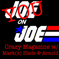 You on Joe: Crazy Magazine w/ Mark(s) Slade and Arnold