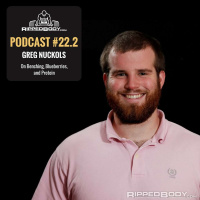 S1E22 Pt2: Greg Nuckols on Benching, Blueberries, and Protein