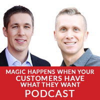 Magic Happens When Your Customers Have What They Want
