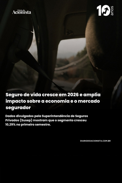 Diário do Acionista - Seguro de vida cresce em 2026 e amplia impacto