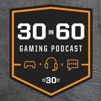 30 In 60 An Over 30 Clan Video Game Podcast