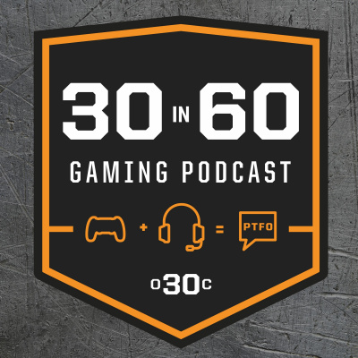 30 In 60 An Over 30 Clan Video Game Podcast