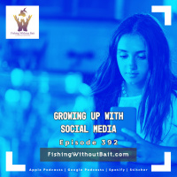 Growing Up With Social Media | Episode 392