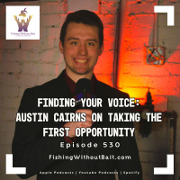Finding Your Voice: Austin Cairns on Taking the First Opportunity | Episode 530
