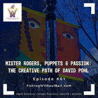 Mister Rogers, Puppets  Passion: The Creative Path of David Pohl | Episode 461