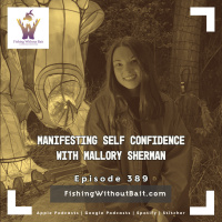Manifesting Self Confidence with Mallory Sherman | Episode 389