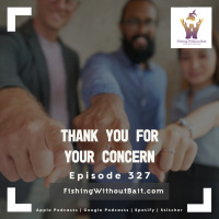 Thank You For Your Concern | Episode 327