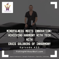Mindfulness Meets Innovation: Achieving Harmony with Tech with Craig Goldberg of InHarmony | Episode 433