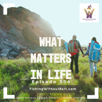 What Matters In Life | Episode 354