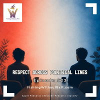 Respect Across Political Lines | Episode 522