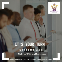 It’s Your Turn | Episode 326