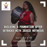Building a Foundation After Setbacks with Jessie Notarius | Episode 510