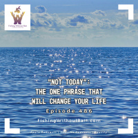 “Not Today”: The One Phrase That Will Change Your Life | Episode 486