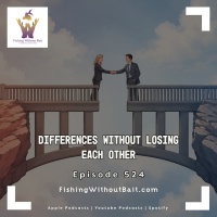Political Differences Without Losing Each Other | Episode 524