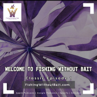 Episode 400 Celebration Throwback: Episode 1: Welcome to Fishing Without Bait 