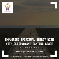 Exploring Spiritual Energy with Clairvoyant Santina Grace | Episode 436