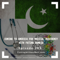 Coming to America Medical Residency with Fatima Rumesa | Episode 296