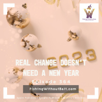 Real Change Doesn’t Need a New Year | Episode 364