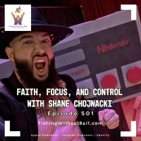 Faith, Focus and Control with Shane Chojnacki | Episode 501