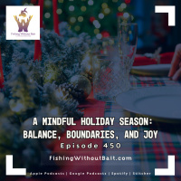 A Mindful Holiday Season: Balance, Boundaries, and Joy | Episode 450