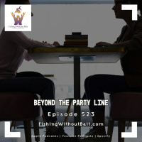 Beyond the Party Line | Episode 523