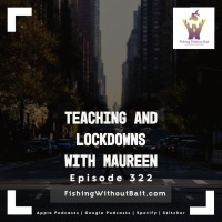 Teaching and Lockdowns with Maureen | Episode 322