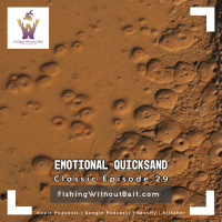 Classic Fishing Without Bait 29: Emotional Quicksand 