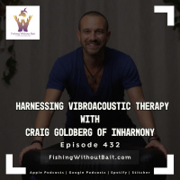 Harnessing Vibroacoustic Therapy with Craig Goldberg of InHarmony | Episode 432