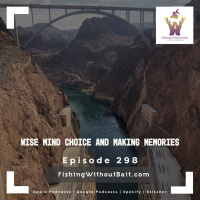 Wise Mind Choice and Making Memories | Episode 298