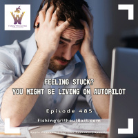 Feeling Stuck? You Might Be Living on Autopilot | Episode 484