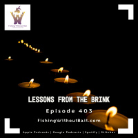 Lessons from the Brink | Episode 403