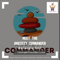 Meet the Anxiety Commander | Episode 340 