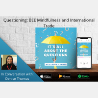From International Trade Leader to a Life filled with BEE Mindfulness - Denise Thomas