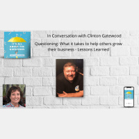 Lessons Learned From A Life Spent Helping Others Grow Their Businesses - Clinton Gatewood