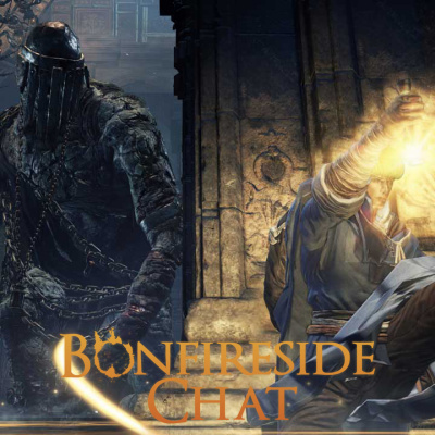 Bonfireside Chat - A Dark Souls And Bloodborne Podcast