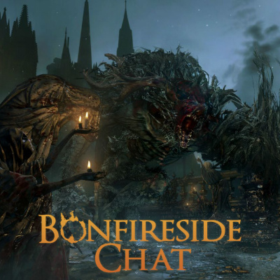 Bonfireside Chat - A Dark Souls And Bloodborne Podcast