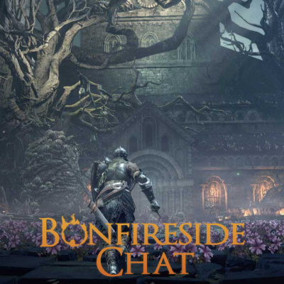 Bonfireside Chat - A Dark Souls And Bloodborne Podcast