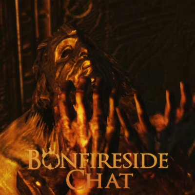 Bonfireside Chat - A Dark Souls And Bloodborne Podcast