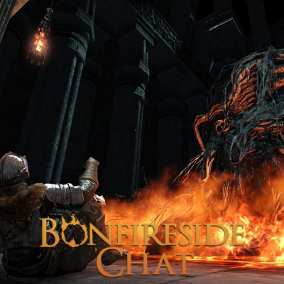 Bonfireside Chat - A Dark Souls And Bloodborne Podcast