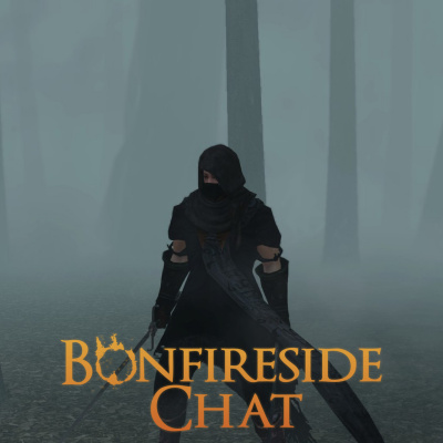 Bonfireside Chat - A Dark Souls And Bloodborne Podcast