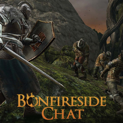 Bonfireside Chat - A Dark Souls And Bloodborne Podcast