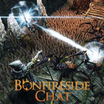 Bonfireside Chat - A Dark Souls And Bloodborne Podcast
