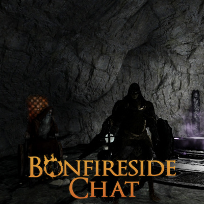Bonfireside Chat - A Dark Souls And Bloodborne Podcast