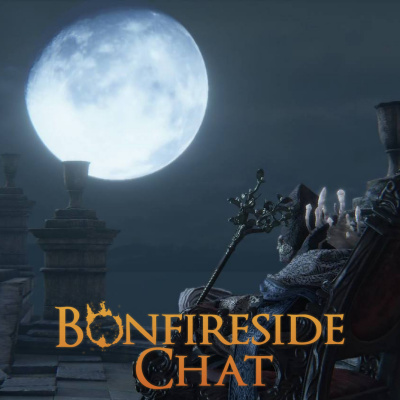 Bonfireside Chat - A Dark Souls And Bloodborne Podcast