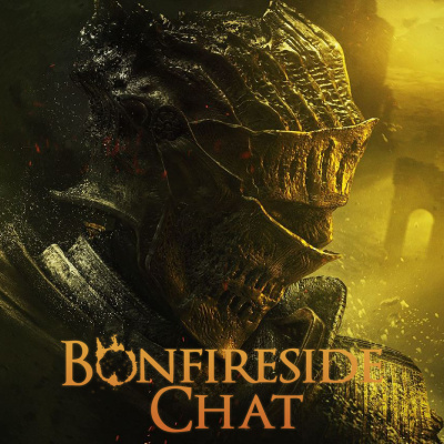 Bonfireside Chat - A Dark Souls And Bloodborne Podcast