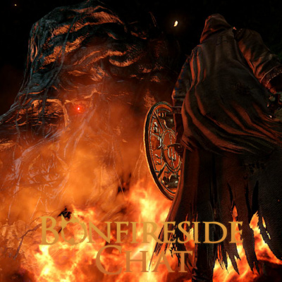 Bonfireside Chat - A Dark Souls And Bloodborne Podcast