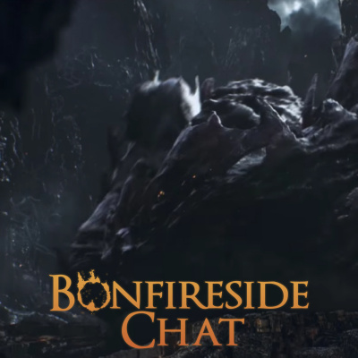 Bonfireside Chat - A Dark Souls And Bloodborne Podcast