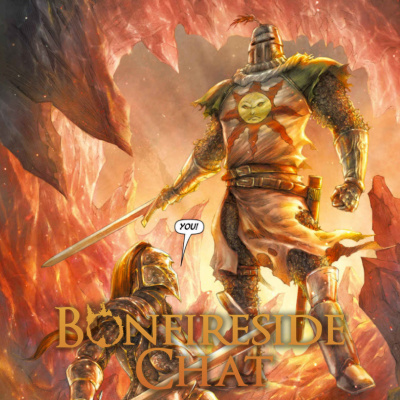 Bonfireside Chat - A Dark Souls And Bloodborne Podcast